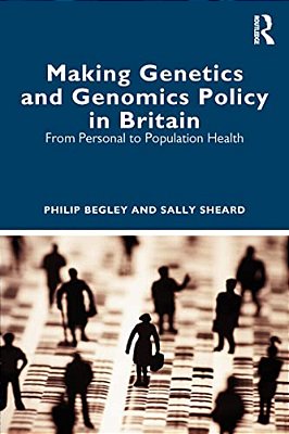 Making Genetics And Genomics Policy In Britain: From Personal To Population Health-..