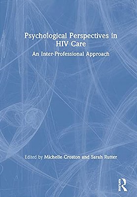 Psychological Perspectives In Hiv Care: An Inter-Professional Approach-..