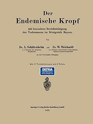 Der Endemische Kropf Mit Besonderer Berücksichtigung Des Vorkommens Im Königreich Bayern-..