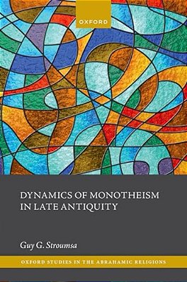 Dynamics Of Monotheism In Late Antiquity-..