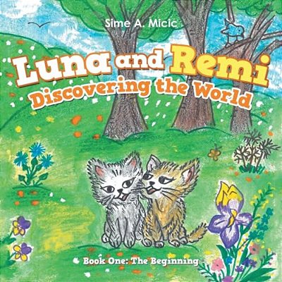 Luna And Remi Discovering The World: Book One: The Beginning-..