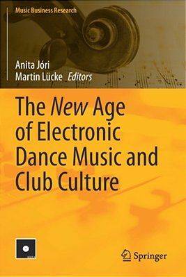 The New Age Of Electronic Dance Music And Club Culture-..