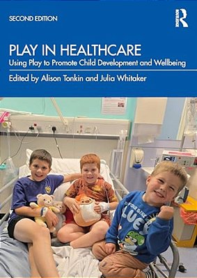 Play In Healthcare: Using Play To Promote Child Development And Wellbeing-..