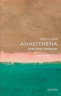 Anesthesia: A Very Short Introduction-..