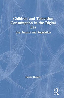 Children And Television Consumption In The Digital Era: Use, Impact And Regulation-..