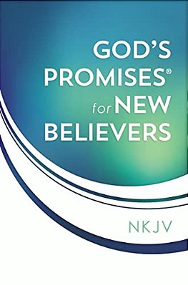 God's Promises For New Believers: Encouragement And Hope For Your Life With Christ-..