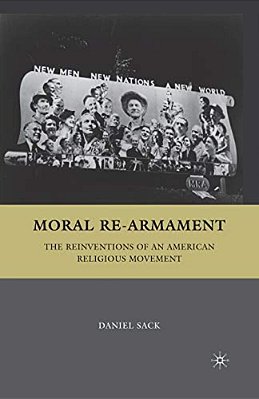 Moral Re-Armament: The Reinventions Of An American Religious Movement-..