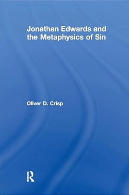 Jonathan Edwards And The Metaphysics Of Sin-..