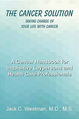 The Cancer Solution: Taking Charge Of Your Life With Cancer-..