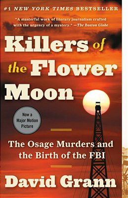 Killers Of The Flower Moon: The Osage Murders And The Birth Of The Fbi-..