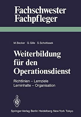 Weiterbildung Für Den Operationsdienst: Richtlinien -- Lernziele -- Lerninhalte -- Organisation-..