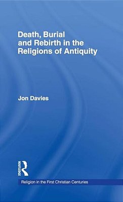 Death, Burial And Rebirth In The Religions Of Antiquity-..