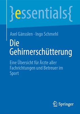 Die Gehirnerschütterung: Eine Übersicht Fu¨r Ärzte Aller Fachrichtungen Und Betreuer Im Sport-..