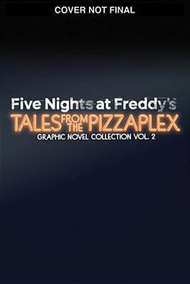 Five Nights At Freddy'S: Tales From The Pizzaplex Graphic Novel Collection Vol. 2-..