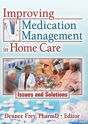 Improving Medication Management In Home Care: Issues And Solutions-..