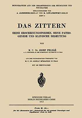 Das Zittern: Seine Erscheinungsformen, Seine Pathogenese Und Klinische Bedeutung-..