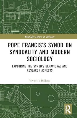 Pope Francis's Synod On Synodality And Modern Sociology: Exploring Behavioral And Research Aspects-..