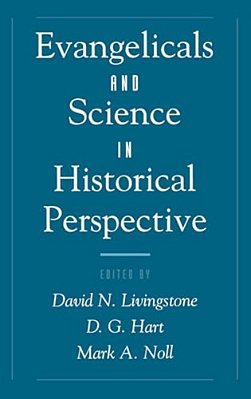 Evangelicals & Science In Historical Perspective-..