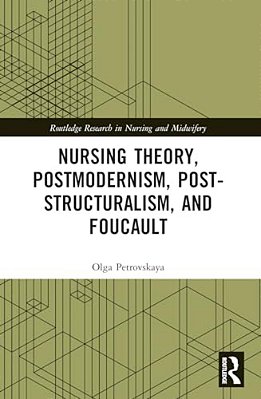 Nursing Theory, Postmodernism, Post-Structuralism, And Foucault-..