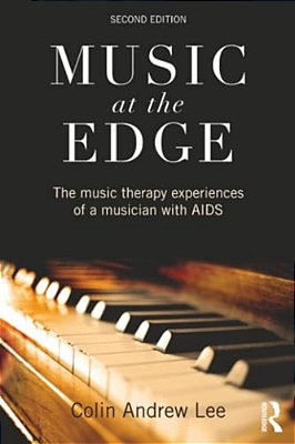 Music At The Edge: The Music Therapy Experiences Of A Musician With Aids-..