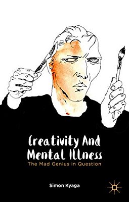 Creativity And Mental Illness: The Mad Genius In Question-..
