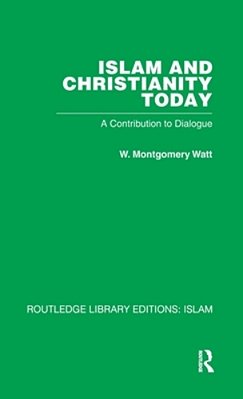 Islam And Christianity Today: A Contribution To Dialogue-..