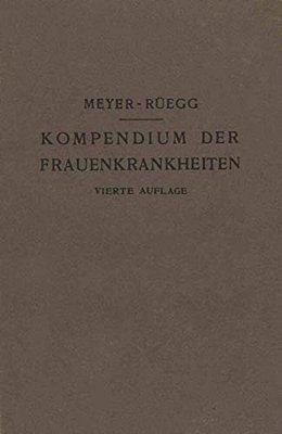 Kompendium Der Frauenkrankheiten: Ein Kurzes Lehrbuch Für Ärzte Und Studierende-..