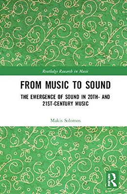 From Music To Sound: The Emergence Of Sound In 20Th- And 21St-Century Music-..