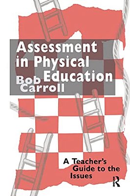 Assessment In Physical Education: A Teacher's Guide To The Issues-..