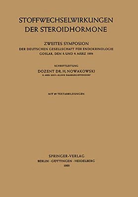 Stoffwechselwirkungen Der Steroidhormone: Zweites Symposion Der Deutschen Gesellschaft Für Endokrinologie Goslar, Den 5. Und 6. März 1954-..