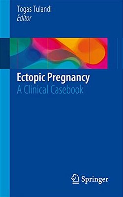 Ectopic Pregnancy: A Clinical Casebook-..