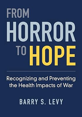 From Horror To Hope: Recognizing And Preventing The Health Impacts Of War-..