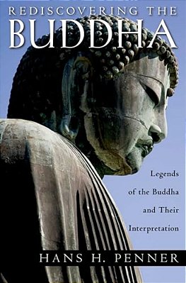 Rediscovering The Buddha: The Legends And Their Interpretations-..