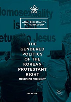 The Gendered Politics Of The Korean Protestant Right: Hegemonic Masculinity-..