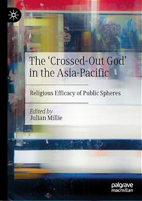 The 'Crossed-Out God' In The Asia-Pacific: Religious Efficacy Of Public Spheres-..