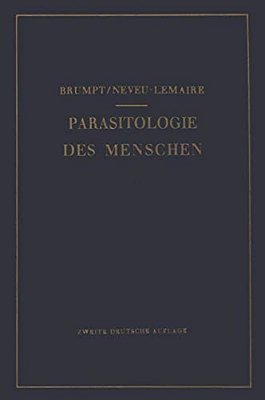 Praktischer Leitfaden Der Parasitologie Des Menschen: Für Biologen, Ärzte, Tropenhygieniker Und Studierende-..