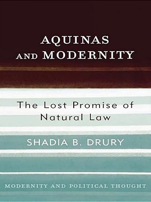 Aquinas And Modernity: The Lost Promise Of Natural Law-..