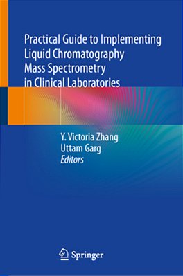 Practical Guide To Implementing Liquid Chromatography Mass Spectrometry In Clinical Laboratories-..