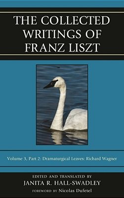 Collected Writings Of Franz Liszt: Dramaturgical Leaves: Richard Wagner-..