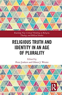 Religious Truth And Identity In An Age Of Plurality-..