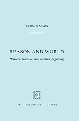 Reason And World: Between Tradition And Another Beginning-..