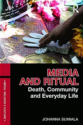 Media And Ritual: Death, Community And Everyday Life-..