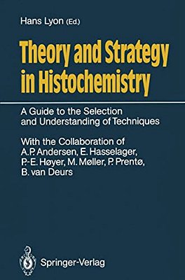 Theory And Strategy In Histochemistry: A Guide To The Selection And Understanding Of Techniques-..