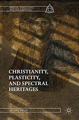 Christianity, Plasticity, And Spectral Heritages-..