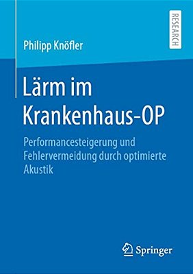 Lärm Im Krankenhaus-Op: Performancesteigerung Und Fehlervermeidung Durch Optimierte Akustik-..