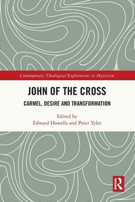 John Of The Cross: Carmel, Desire And Transformation-..