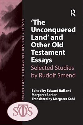 'The Unconquered Land' And Other Old Testament Essays: Selected Studies By Rudolf Smend-..