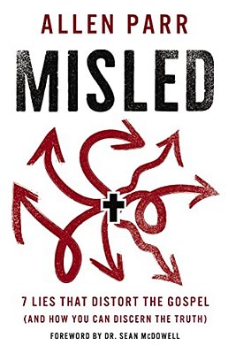 Misled: 7 Lies That Distort The Gospel (And How You Can Discern The Truth)-..