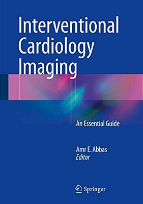 Interventional Cardiology Imaging: An Essential Guide-..