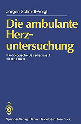 Die Ambulante Herzuntersuchung: Kardiologische Basisdiagnostik Für Die Praxis-..